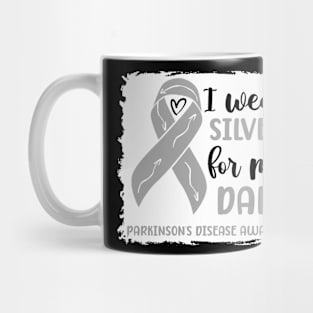 I wear Silver for my Dad Parkinsons Disease Awareness Mug